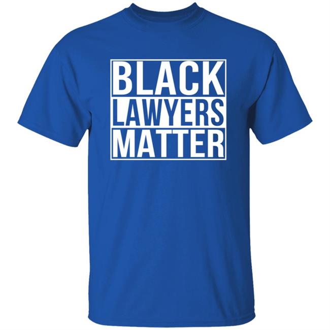 Black Lawyers Matter Shirt Black Lawyers Matter Shirt