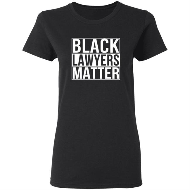 Black Lawyers Matter Shirt Black Lawyers Matter Shirt