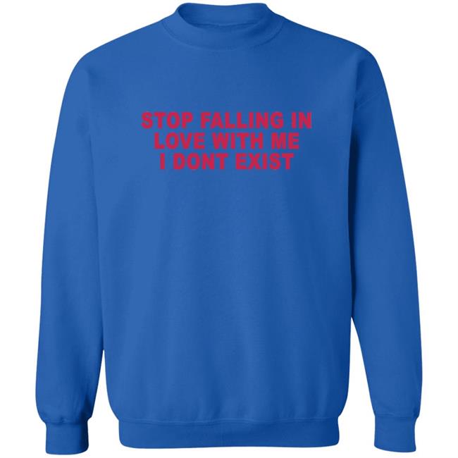 Stop Falling In Love With Me I Dont Exist Shirt Stop Falling In Love With Me I Dont Exist Shirt