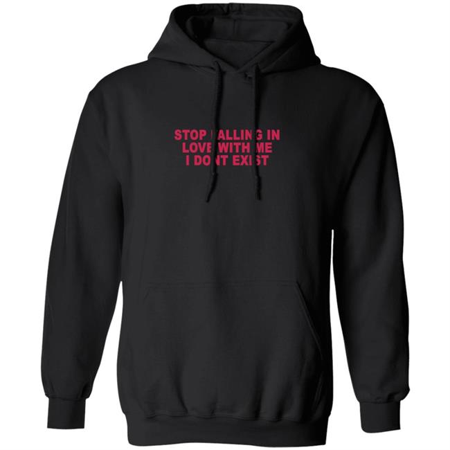 Stop Falling In Love With Me I Dont Exist Shirt Stop Falling In Love With Me I Dont Exist Shirt