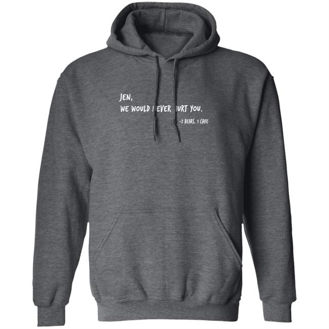 Two Bears One Cave Merch We Would Never Hurt You T Shirt Two Bears One Cave Merch We Would Never Hurt You T Shirt
