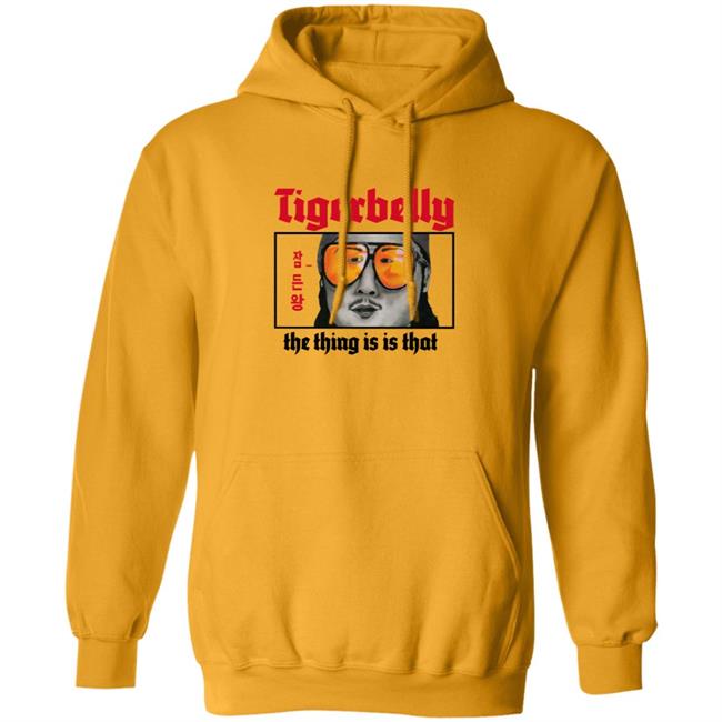 Tigerbelly The Thing Is Is That Shirt Tigerbelly The Thing Is Is That Shirt