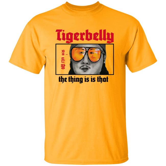 Tigerbelly The Thing Is Is That Shirt Tigerbelly The Thing Is Is That Shirt