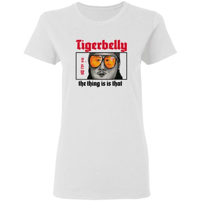Tigerbelly The Thing Is Is That Shirt Tigerbelly The Thing Is Is That Shirt