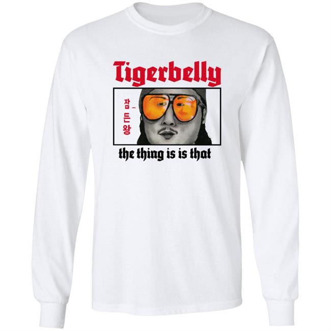Tigerbelly The Thing Is Is That Shirt Tigerbelly The Thing Is Is That Shirt