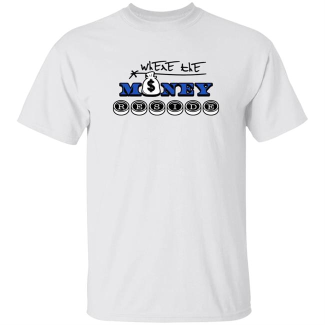 Where The Money Preside Shirt