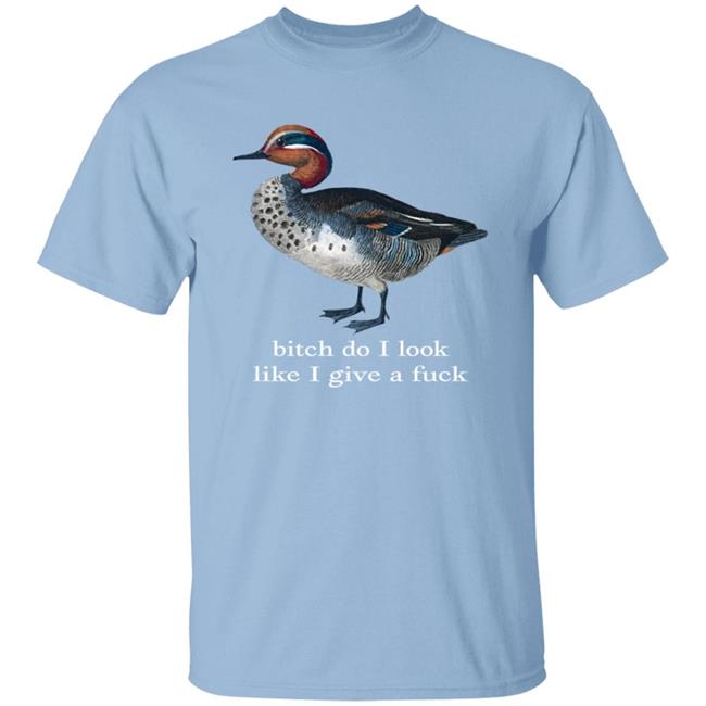 Effin Birds Bitch Do I Look Like I Give A Fuck T Shirt