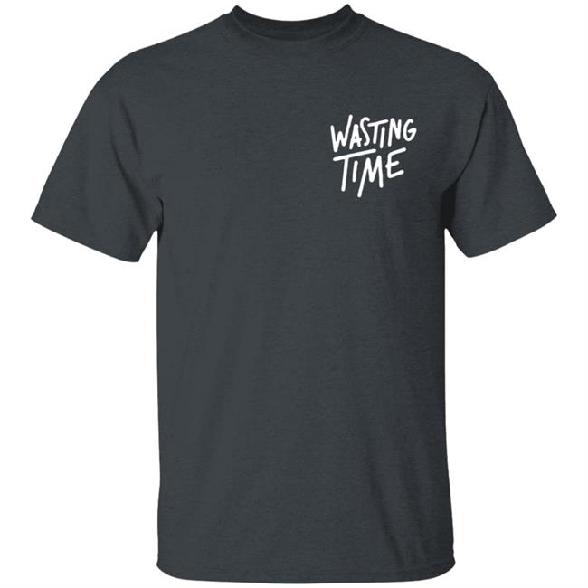 Post Party Merch Wasting Time Shirt Post Party Merch Wasting Time Shirt