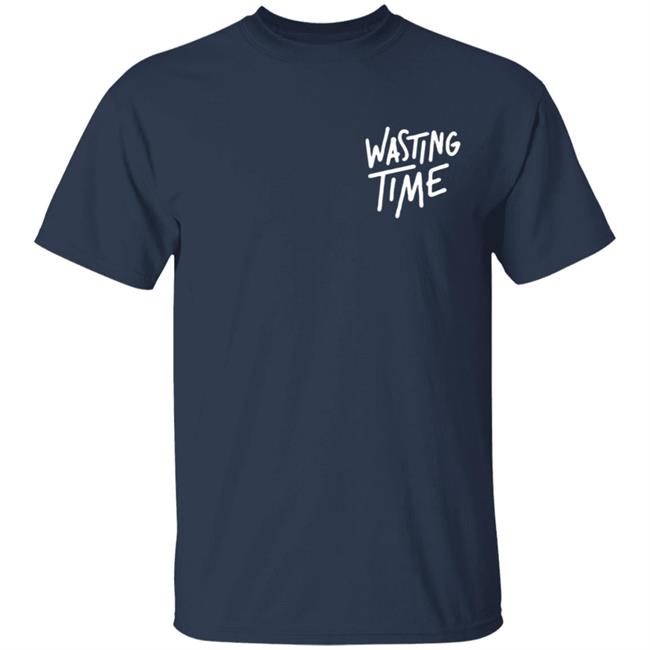 Post Party Merch Wasting Time Shirt Post Party Merch Wasting Time Shirt