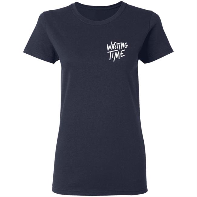 Post Party Merch Wasting Time Shirt Post Party Merch Wasting Time Shirt
