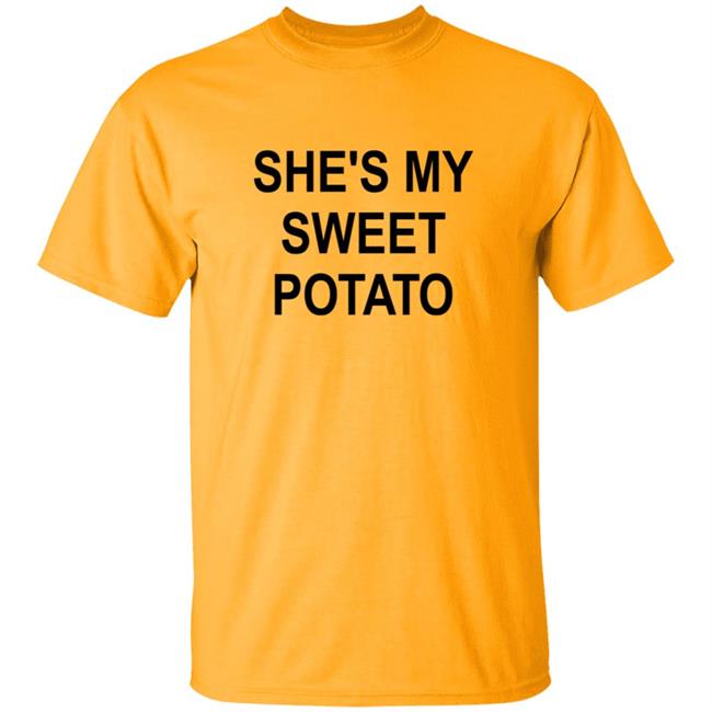 She's My Sweet Potato Shirt