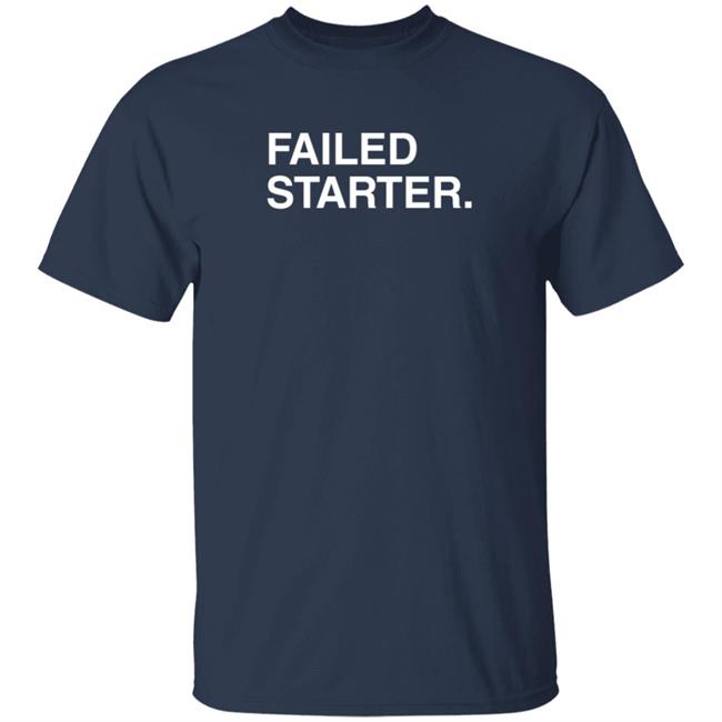 Joe Johnson Obviousshirts Failed Starter Shirt Joe Johnson Obviousshirts Failed Starter Shirt