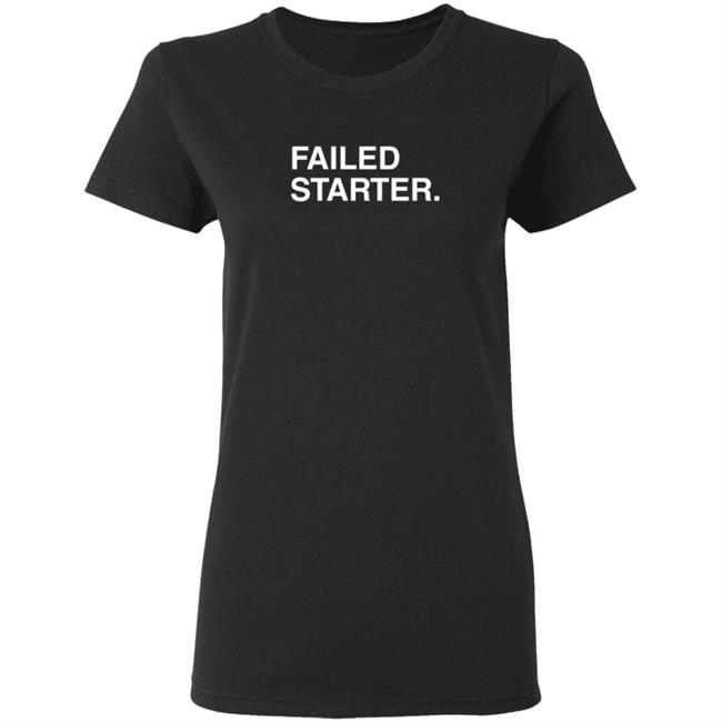 Joe Johnson Obviousshirts Failed Starter Shirt Joe Johnson Obviousshirts Failed Starter Shirt
