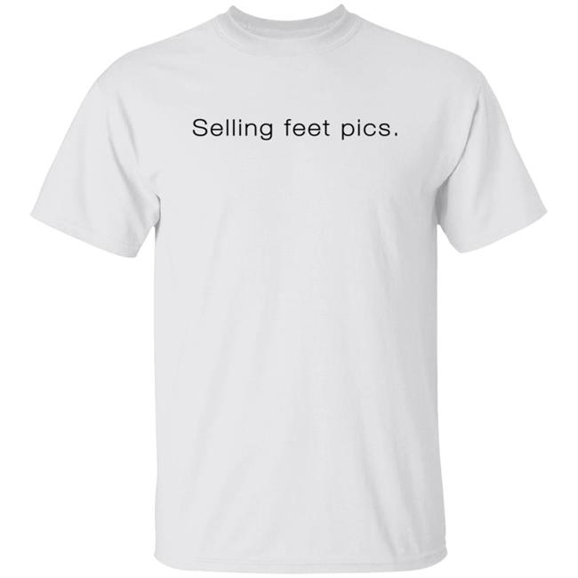 Selling Feet Pics Shirt