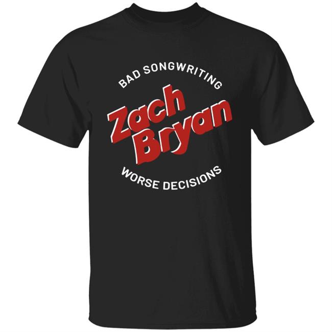 Zach Bryan Merch Bad Songwriting Worse Decisions Shirt