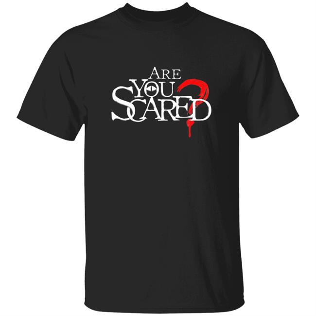 Watcher Merch Are You Scared Shirt