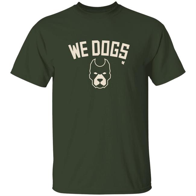 BreakingT We Dogs Shirt New Bucks Shirt