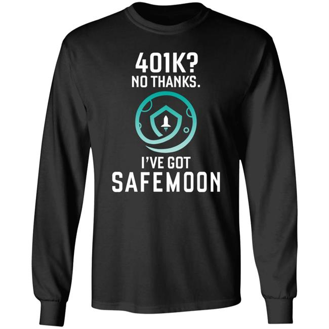 401K No Thanks I've Got Safemoon T Shirt