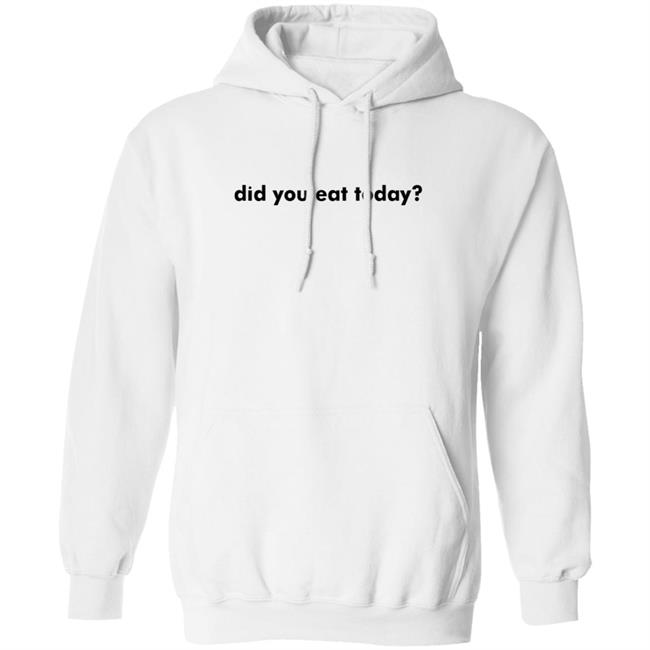 TikToker Sienna Gomez Did You Eat Today Hoodie Sweatshirt
