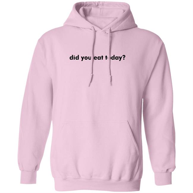 TikToker Sienna Gomez Did You Eat Today Hoodie Sweatshirt TikToker Sienna Gomez Did You Eat Today Hoodie Sweatshirt