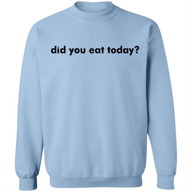 TikToker Sienna Gomez Did You Eat Today Hoodie Sweatshirt TikToker Sienna Gomez Did You Eat Today Hoodie Sweatshirt