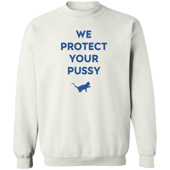 We Protect Your Pussy Shirt Animal Shirts We Protect Your Pussy Shirt Animal Shirts