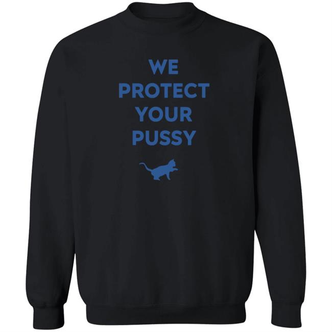 We Protect Your Pussy Shirt Animal Shirts We Protect Your Pussy Shirt Animal Shirts