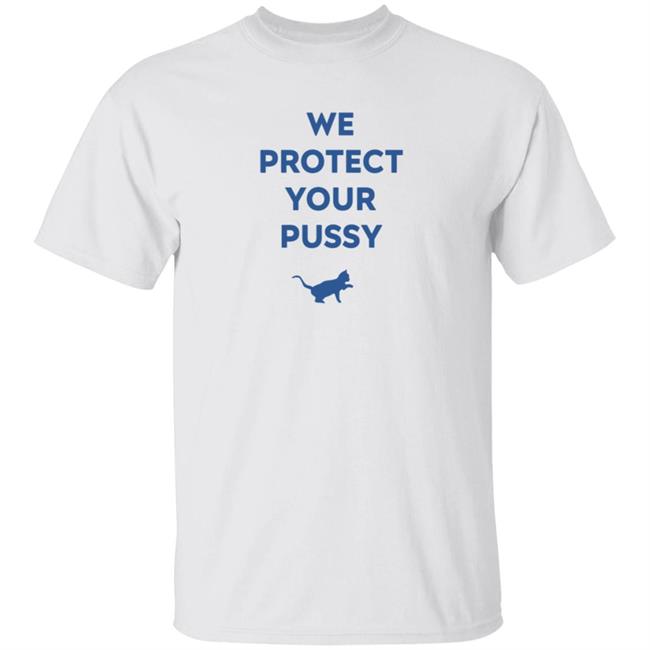 We Protect Your Pussy Shirt Animal Shirts We Protect Your Pussy Shirt Animal Shirts