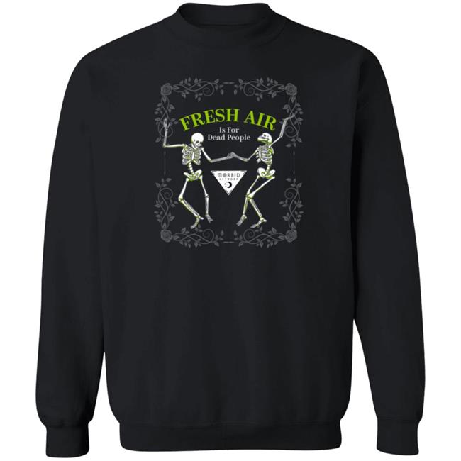 Morbid Fresh Air T Shirt Is For Dead People Wondery Morbid Merch