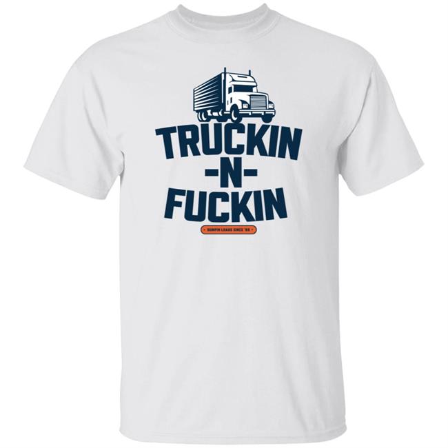 Truckin N Fuckin T Shirt Slade