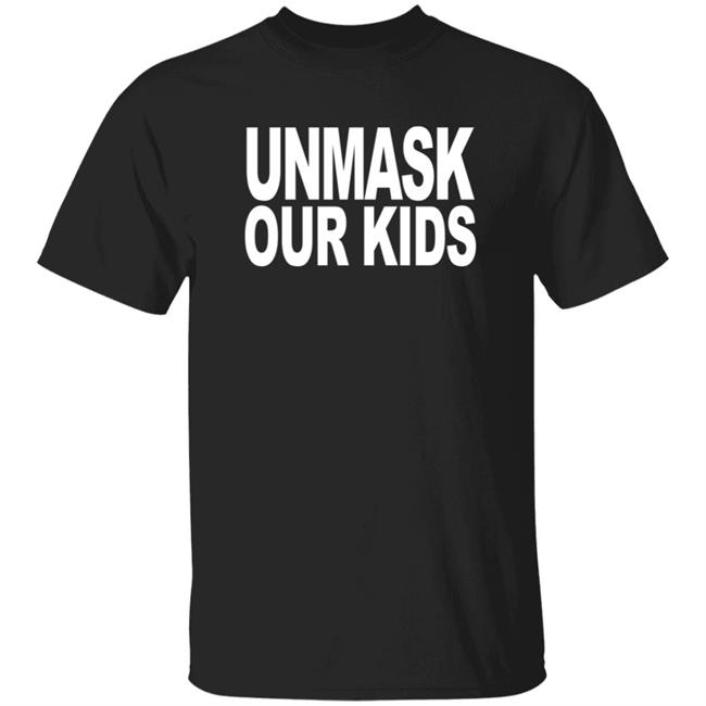 Unmask Our Kids Shirt