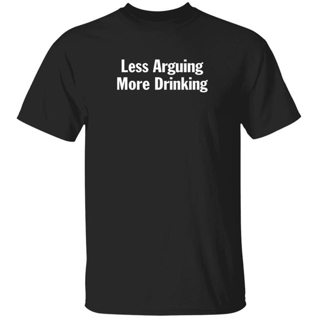 Duc - Tim Young Less Arguing More Drinking T Shirt Stevie Stacks