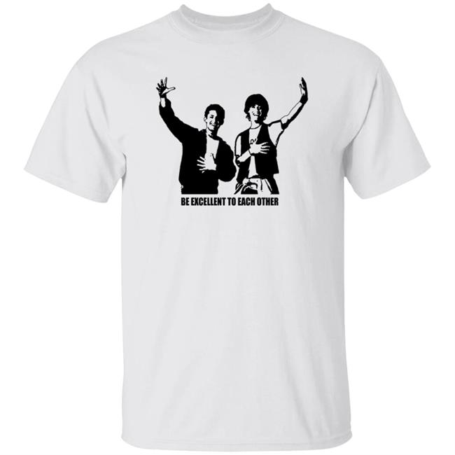 Be Excellent To Each Other Shirt “Be Excellent To Each Other.” Bill & Ted T Shirt