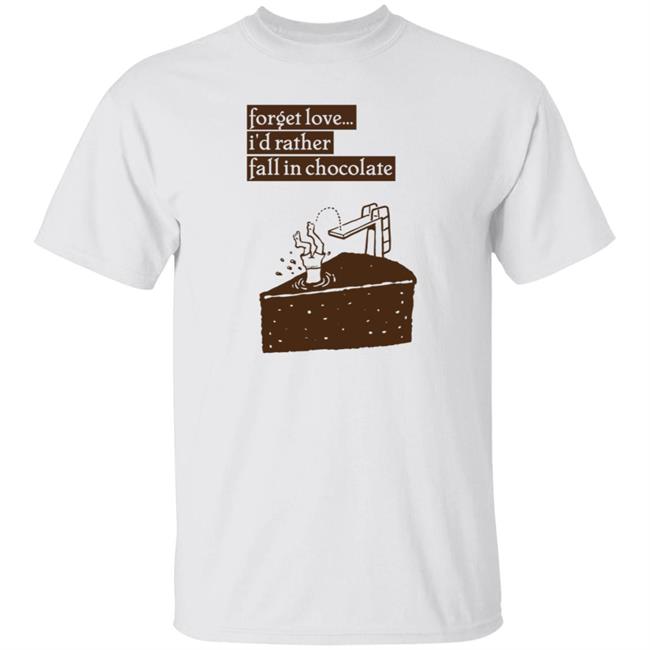 Wolfie Rankin Forget Love I'd Rather Fall In Chocolate Shirt