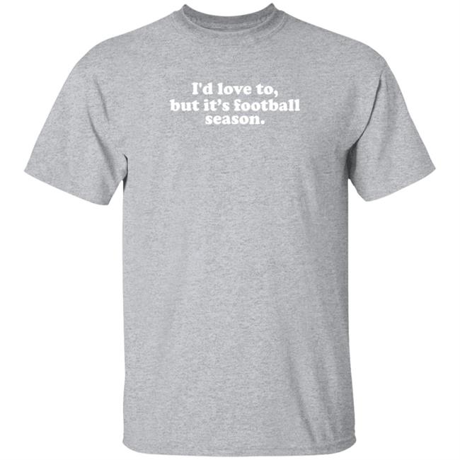 White Picket Boutique I'd Love To But It's Football Season T Shirt Olivia Whitmire White Picket Boutique I'd Love To But It's Football Season T Shirt Olivia Whitmire