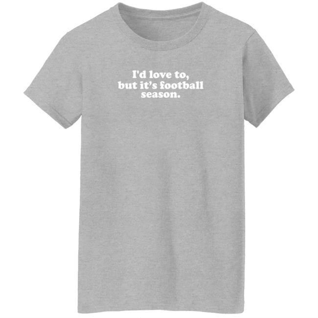 White Picket Boutique I'd Love To But It's Football Season T Shirt Olivia Whitmire White Picket Boutique I'd Love To But It's Football Season T Shirt Olivia Whitmire