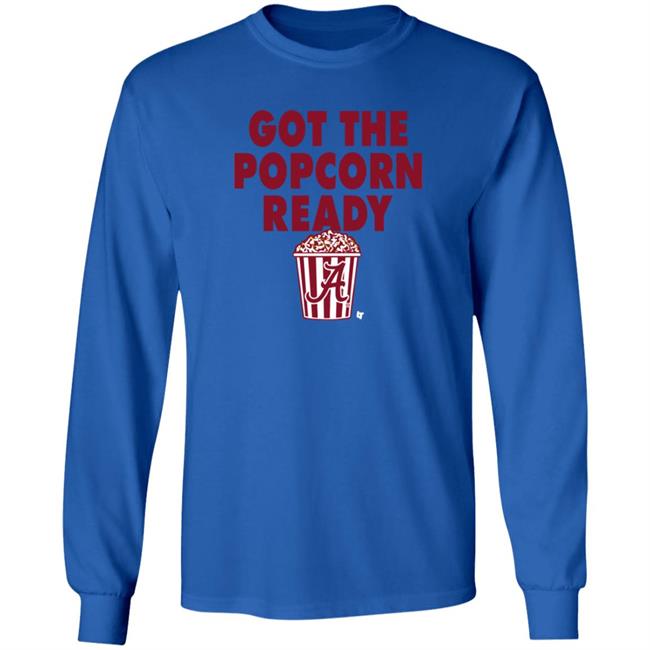 Alabama Got The Popcorn Ready T Shirt BreakingT Alabama Got The Popcorn Ready T Shirt BreakingT