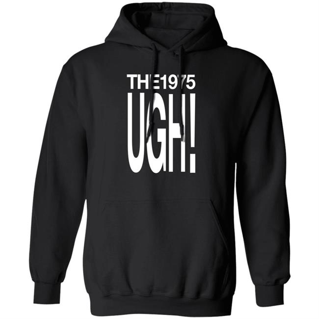 The 975 Merch Ugh Shirt The 975 Merch Ugh Shirt