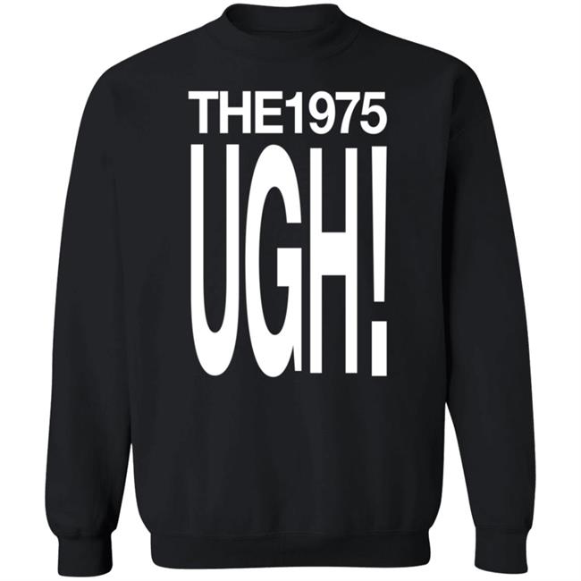 The 975 Merch Ugh Shirt The 975 Merch Ugh Shirt