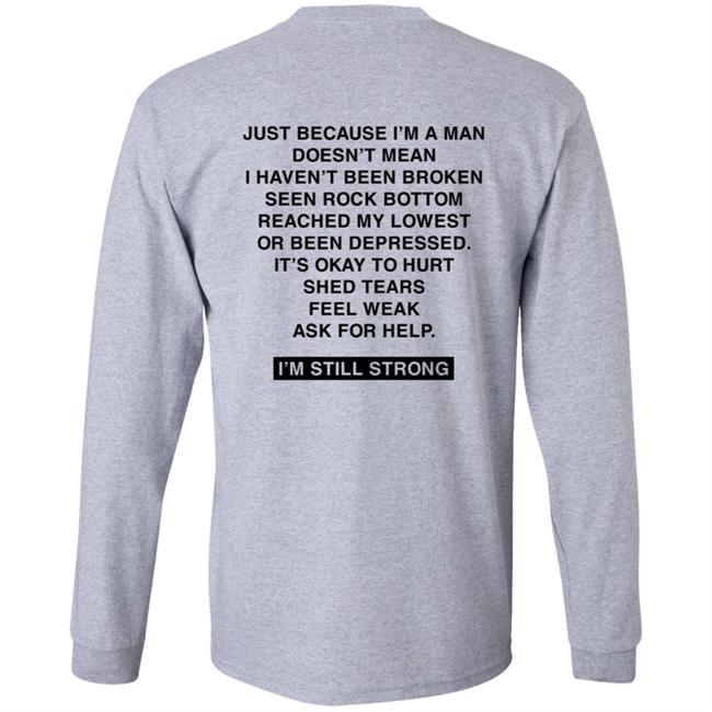Dhobbs92 Dallas Hobbs I'm Still Strong Just Because I'm A Man Shirt Dhobbs92 Dallas Hobbs I'm Still Strong Just Because I'm A Man Shirt