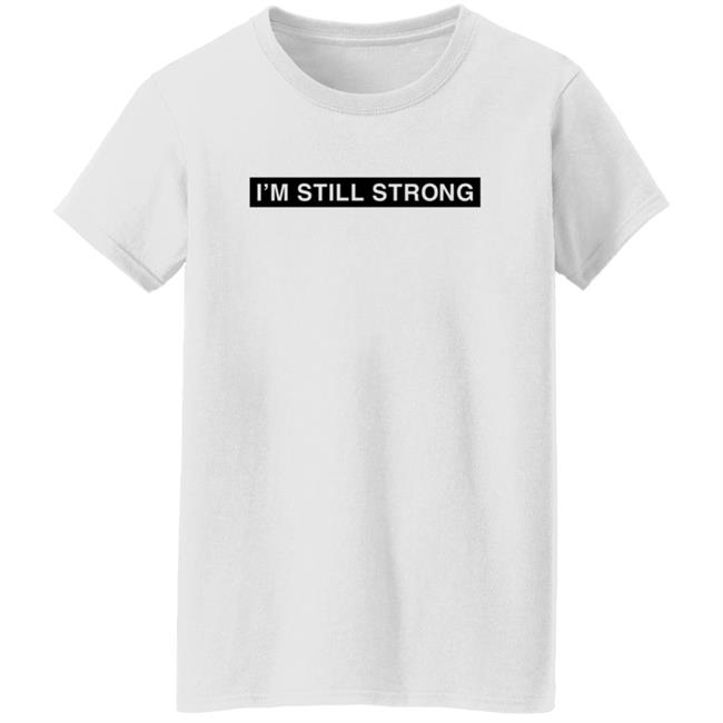 Dhobbs92 Dallas Hobbs I'm Still Strong Just Because I'm A Man Shirt Dhobbs92 Dallas Hobbs I'm Still Strong Just Because I'm A Man Shirt