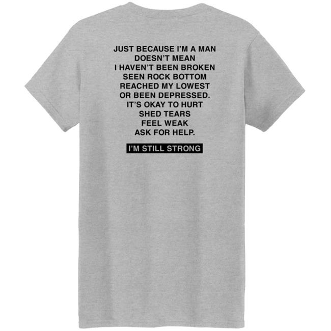 Dhobbs92 Dallas Hobbs I'm Still Strong Just Because I'm A Man Shirt Dhobbs92 Dallas Hobbs I'm Still Strong Just Because I'm A Man Shirt