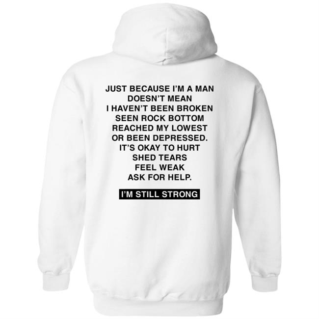Dhobbs92 Dallas Hobbs I'm Still Strong Just Because I'm A Man Shirt Dhobbs92 Dallas Hobbs I'm Still Strong Just Because I'm A Man Shirt