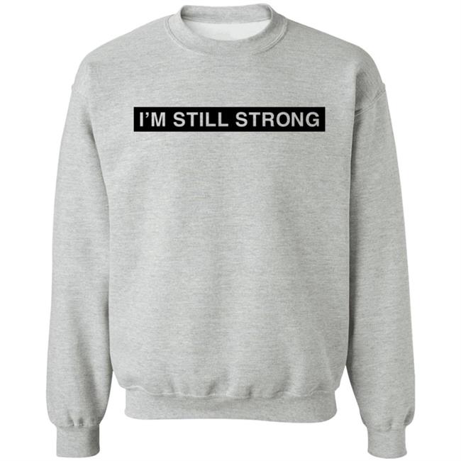 Dhobbs92 Dallas Hobbs I'm Still Strong Just Because I'm A Man Shirt Dhobbs92 Dallas Hobbs I'm Still Strong Just Because I'm A Man Shirt