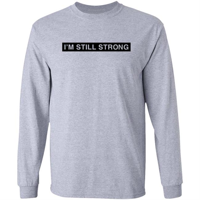 Dhobbs92 Dallas Hobbs I'm Still Strong Just Because I'm A Man Shirt Dhobbs92 Dallas Hobbs I'm Still Strong Just Because I'm A Man Shirt