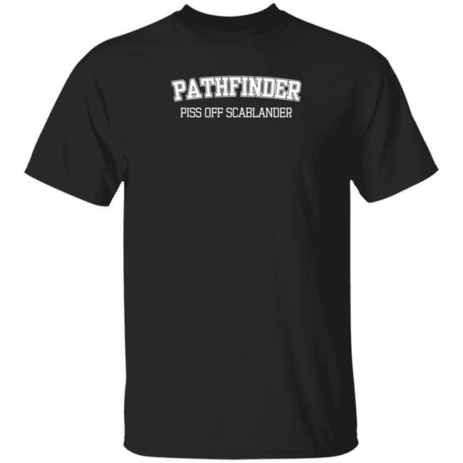 Guhrl Pathfinder Piss Off Scablander Shirt Guhrl Pathfinder Piss Off Scablander Shirt