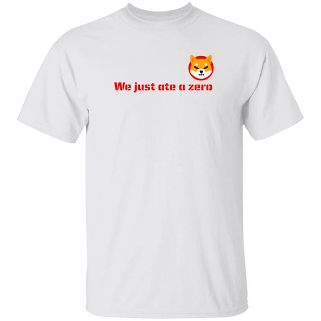 The Shib Shop Shib We Just Ate A Zero T Shirt