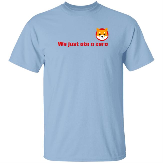 The Shib Shop Shib We Just Ate A Zero T Shirt The Shib Shop Shib We Just Ate A Zero T Shirt