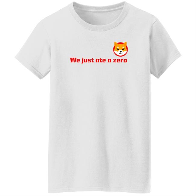 The Shib Shop Shib We Just Ate A Zero T Shirt The Shib Shop Shib We Just Ate A Zero T Shirt