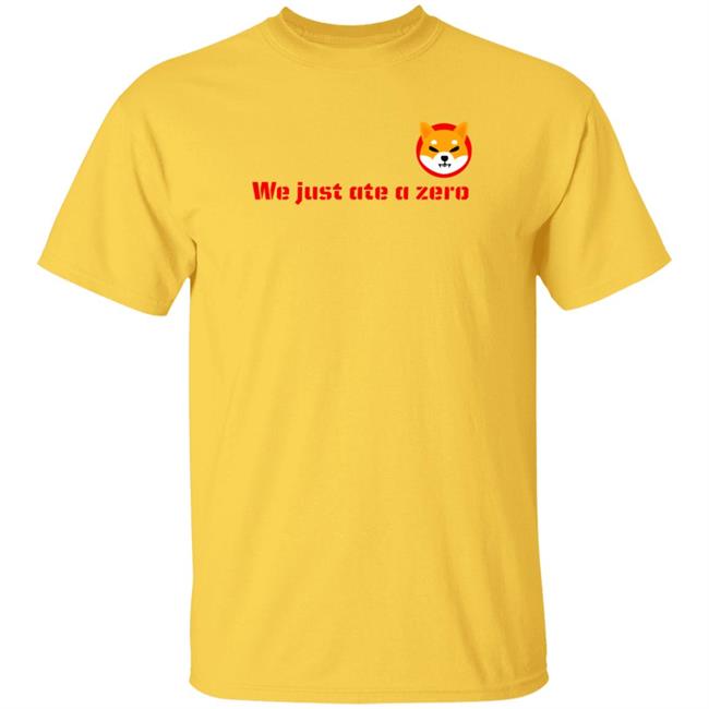 The Shib Shop Shib We Just Ate A Zero T Shirt The Shib Shop Shib We Just Ate A Zero T Shirt